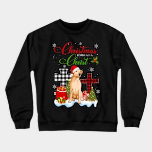 Christmas Begins With Christ Labrador Rettrive Crewneck Sweatshirt